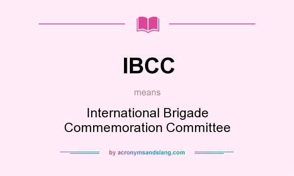 What does IBCC mean? It stands for International Brigade Commemoration Committee