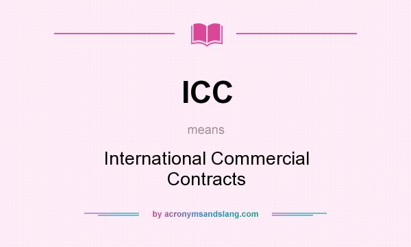 What does ICC mean? It stands for International Commercial Contracts