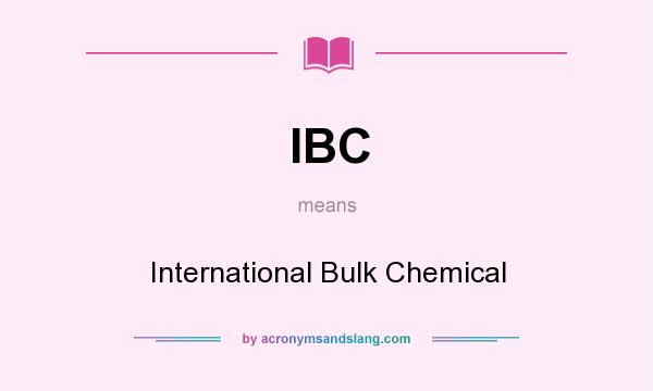What does IBC mean? It stands for International Bulk Chemical