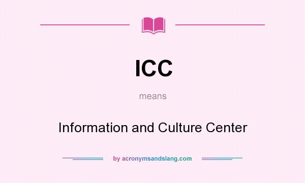 What does ICC mean? It stands for Information and Culture Center