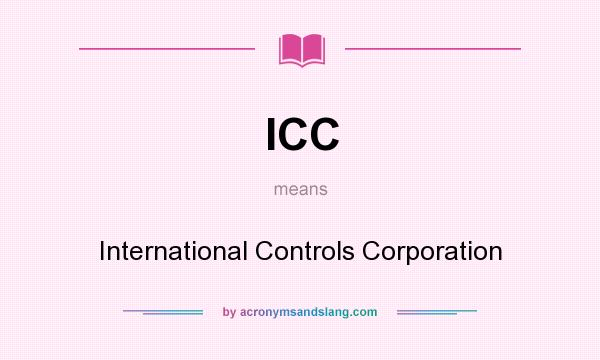 What does ICC mean? It stands for International Controls Corporation