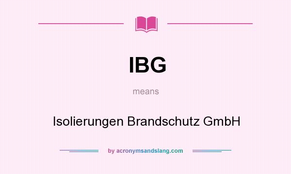 What does IBG mean? It stands for Isolierungen Brandschutz GmbH