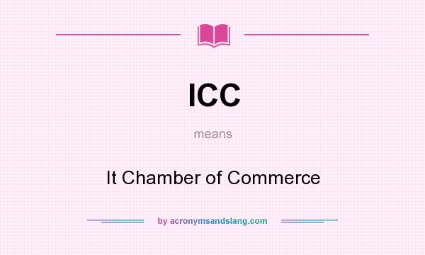 What does ICC mean? It stands for It Chamber of Commerce