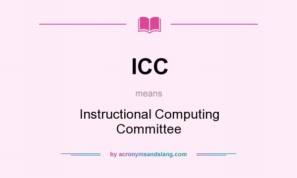 What does ICC mean? It stands for Instructional Computing Committee