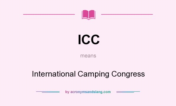 What does ICC mean? It stands for International Camping Congress