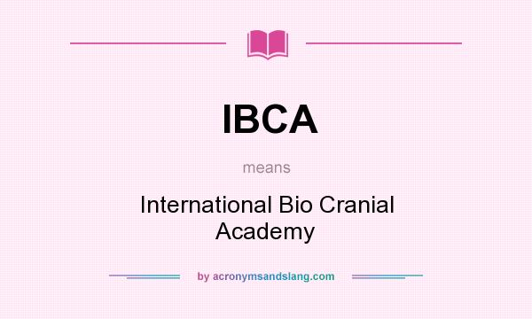 What does IBCA mean? It stands for International Bio Cranial Academy