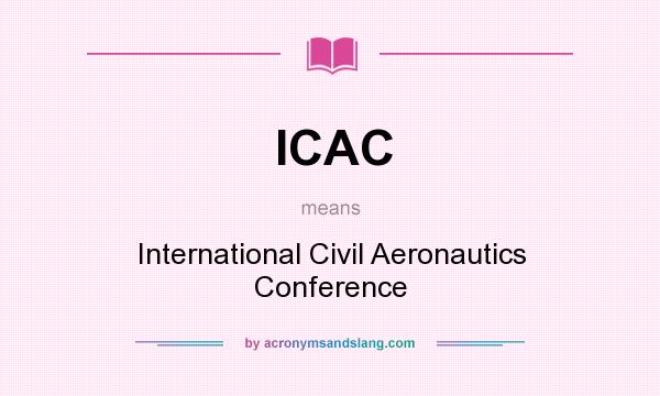 What does ICAC mean? It stands for International Civil Aeronautics Conference