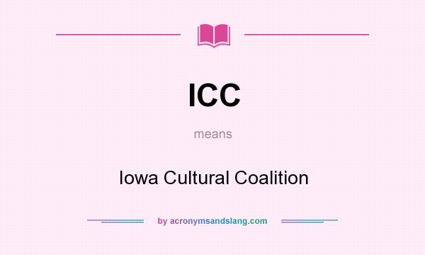 What does ICC mean? It stands for Iowa Cultural Coalition