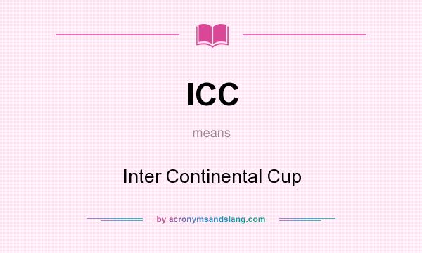 What does ICC mean? It stands for Inter Continental Cup