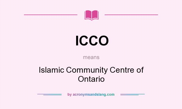 What does ICCO mean? It stands for Islamic Community Centre of Ontario