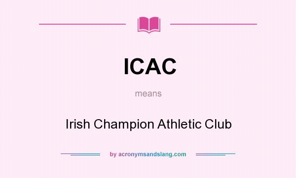 What does ICAC mean? It stands for Irish Champion Athletic Club