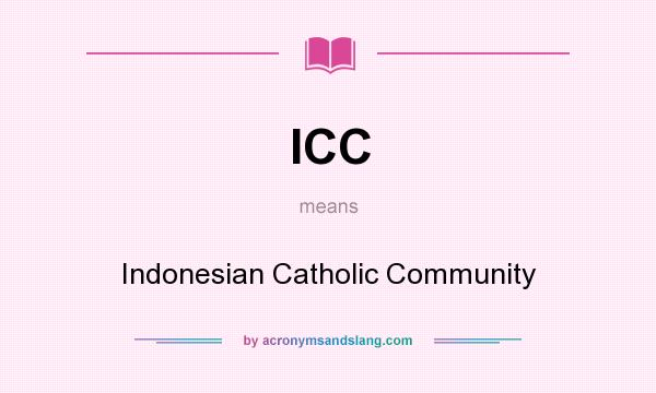 What does ICC mean? It stands for Indonesian Catholic Community