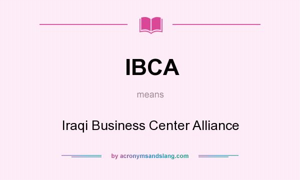 What does IBCA mean? It stands for Iraqi Business Center Alliance