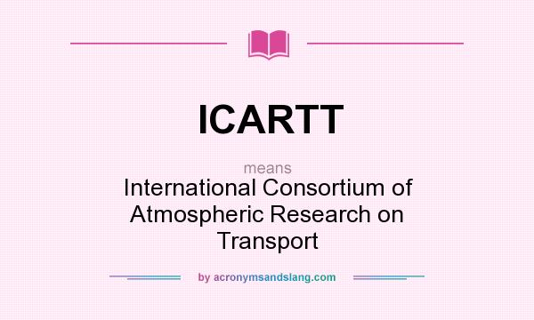 What does ICARTT mean? It stands for International Consortium of Atmospheric Research on Transport