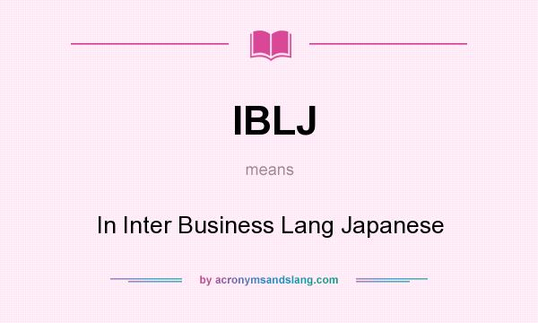 What does IBLJ mean? It stands for In Inter Business Lang Japanese