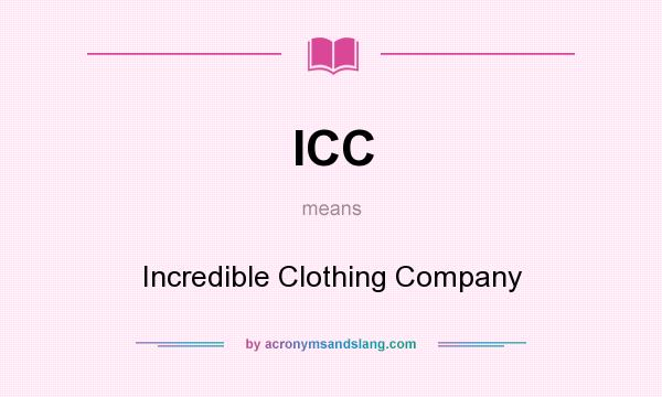 What does ICC mean? It stands for Incredible Clothing Company