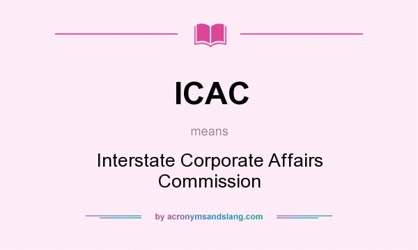 What does ICAC mean? It stands for Interstate Corporate Affairs Commission