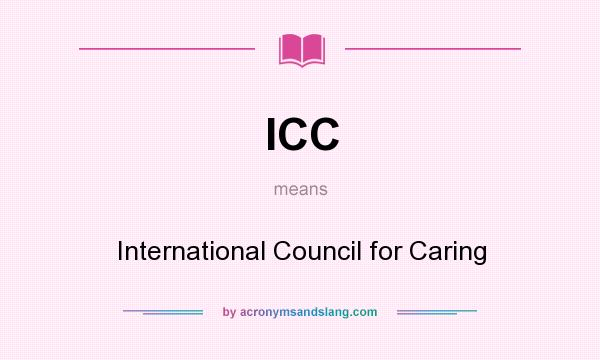 What does ICC mean? It stands for International Council for Caring