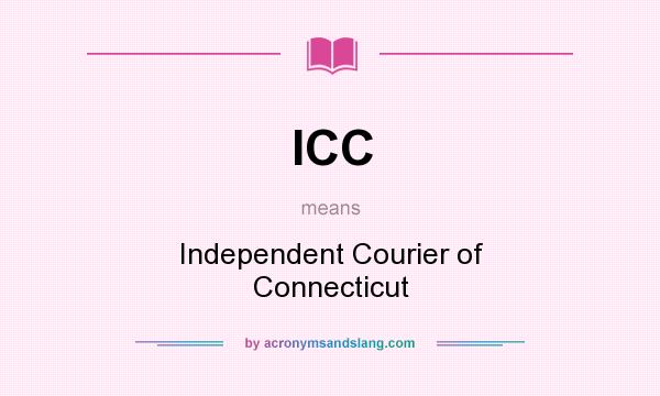 What does ICC mean? It stands for Independent Courier of Connecticut