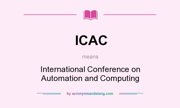 What does ICAC mean? It stands for International Conference on Automation and Computing