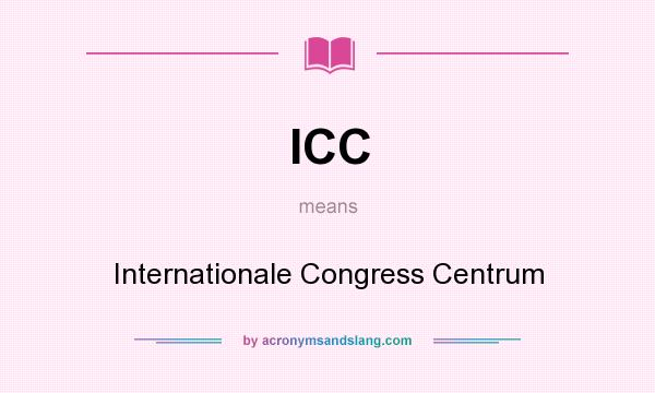 What does ICC mean? It stands for Internationale Congress Centrum