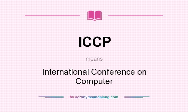 What does ICCP mean? It stands for International Conference on Computer