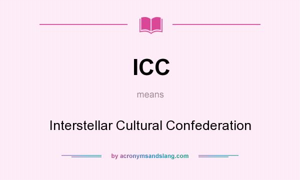 What does ICC mean? It stands for Interstellar Cultural Confederation