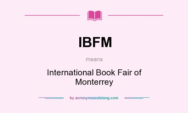 What does IBFM mean? It stands for International Book Fair of Monterrey