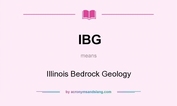 What does IBG mean? It stands for Illinois Bedrock Geology