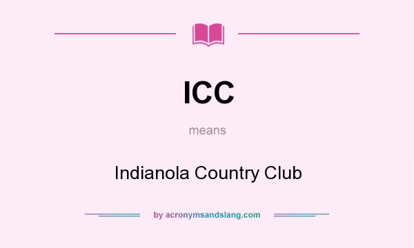 What does ICC mean? It stands for Indianola Country Club