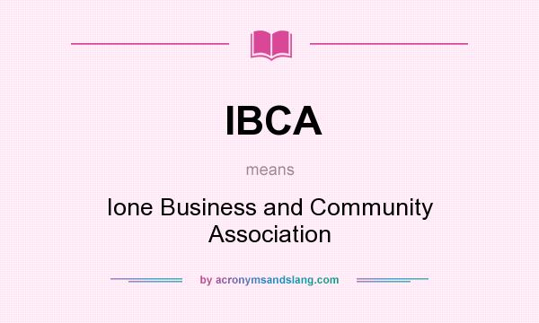 What does IBCA mean? It stands for Ione Business and Community Association