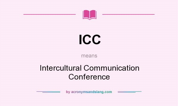 What does ICC mean? It stands for Intercultural Communication Conference