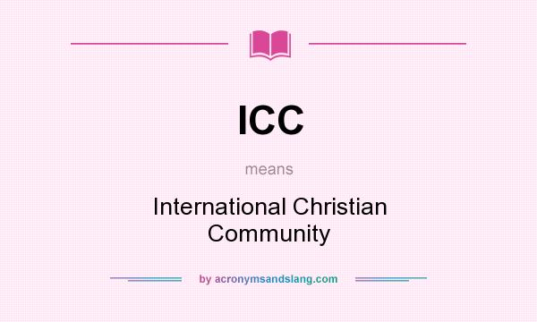 What does ICC mean? It stands for International Christian Community