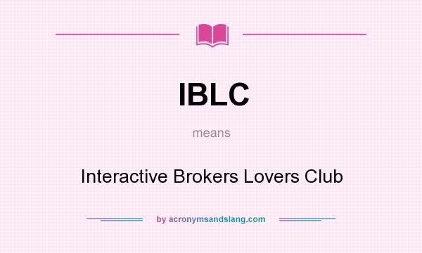 What does IBLC mean? It stands for Interactive Brokers Lovers Club