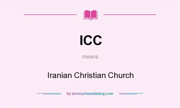 What does ICC mean? It stands for Iranian Christian Church