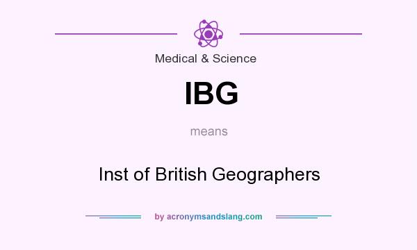 What does IBG mean? It stands for Inst of British Geographers