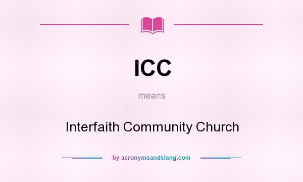 What does ICC mean? It stands for Interfaith Community Church