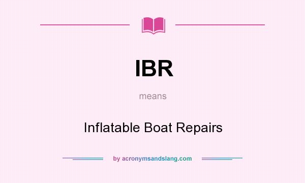 What does IBR mean? It stands for Inflatable Boat Repairs