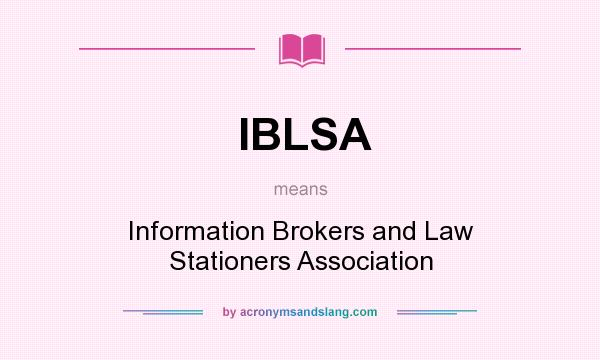 What does IBLSA mean? It stands for Information Brokers and Law Stationers Association