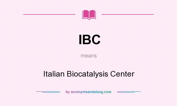 What does IBC mean? It stands for Italian Biocatalysis Center