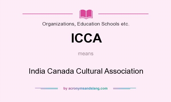 What does ICCA mean? It stands for India Canada Cultural Association