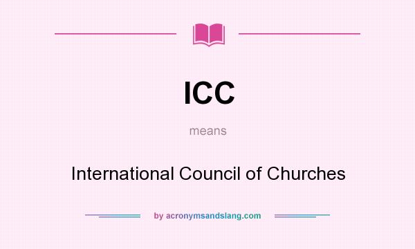 What does ICC mean? It stands for International Council of Churches