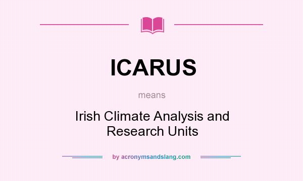 What does ICARUS mean? It stands for Irish Climate Analysis and Research Units