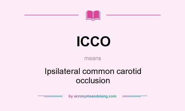 What does ICCO mean? It stands for Ipsilateral common carotid occlusion