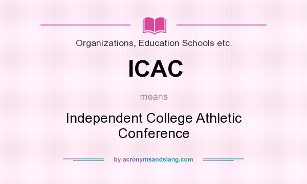 What does ICAC mean? It stands for Independent College Athletic Conference