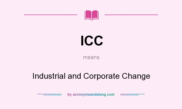 What does ICC mean? It stands for Industrial and Corporate Change