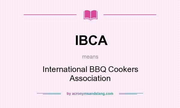 What does IBCA mean? It stands for International BBQ Cookers Association