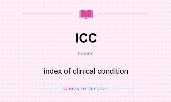 What does ICC mean? It stands for index of clinical condition