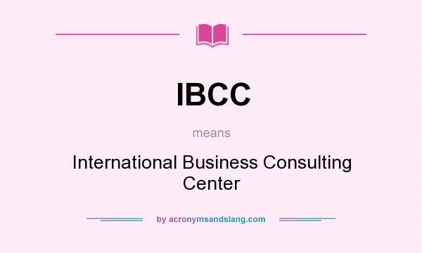 What does IBCC mean? It stands for International Business Consulting Center
