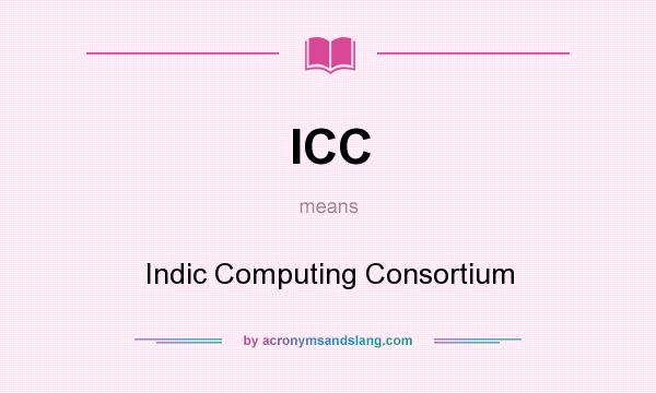 What does ICC mean? It stands for Indic Computing Consortium